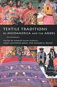 Textile Traditions of Mesoamerica and the Andes: An Anthology (Paperback, Univ of Texas P)