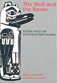 The Wolf and the Raven: Totem Poles of Southeastern Alaska (Paperback, 2)