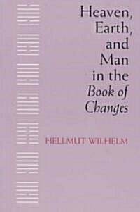 Heaven, Earth, and Man in the Book of Changes (Paperback, Revised)