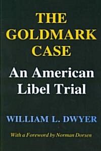 The Goldmark Case: An American Libel Trial (Hardcover)