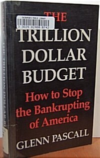 The Trillion Dollar Budget (Paperback)