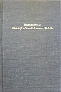 A Bibliography of Washington State Folklore and Folklife (Hardcover)