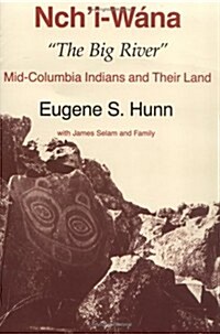 Nchi-W?a, the Big River: Mid-Columbia Indians and Their Land (Paperback)