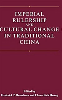 Imperial Rulership and Cultural Change in Traditional China (Hardcover)
