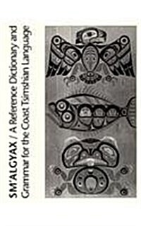 SMAlgyax: A Reference Dictionary and Grammar of the Coast Tsimshian Language (Paperback)