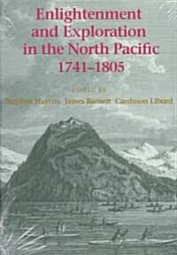 Enlightenment and Exploration in the North Pacific, 1741-1805 (Paperback)