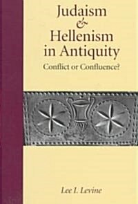 Judaism and Hellenism in Antiquity: Conflict or Confluence? (Paperback)