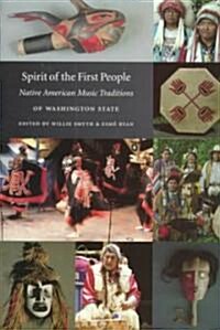 Spirit of the First People: Native American Music Traditions of Washington State [With CD] (Paperback)