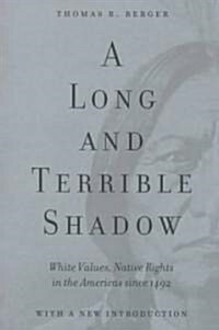 A Long and Terrible Shadow: White Values, Native Rights in the Americas Since 1492 (Paperback, 2)