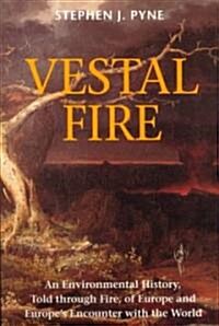 Vestal Fire: An Environmental History, Told through Fire, of Europe and Europes Encounter with the World (Paperback)