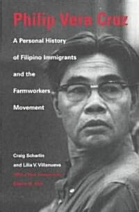 Philip Vera Cruz: A Personal History of Filipino Immigrants and the Farmworkers Movement (Paperback, 3)