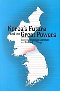 Koreas Future and the Great Powers (Paperback)