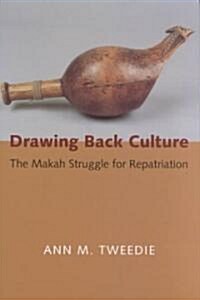 Drawing Back Culture: The Makah Struggle for Repatriation (Hardcover)