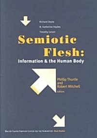 Semiotic Flesh: Information and the Human Body (Paperback)