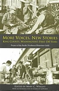 More Voices, New Stories: King County, Washingtons First 150 Years (Paperback)