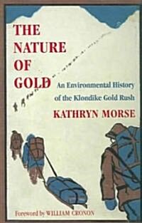 The Nature of Gold: An Environmental History of the Klondike Gold Rush (Hardcover)