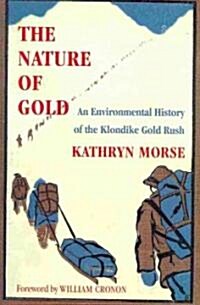 The Nature of Gold: An Environmental History of the Klondike Gold Rush (Paperback)