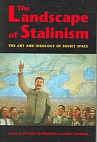 The Landscape of Stalinism: The Art and Ideology of Soviet Space (Paperback)