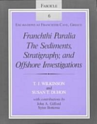 Franchthi Paralia: The Sediments, Stratigraphy, and Offshore Investigations, Fascicle 6, Excavations at Franchthi Cave, Greece (Paperback)