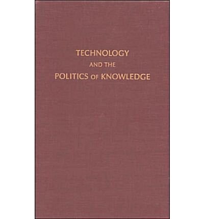 Technology and the Politics of Knowledge (Hardcover)