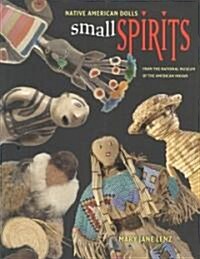 Small Spirits: Native American Dolls from the National Museum of the American Indian (Paperback, Revised)