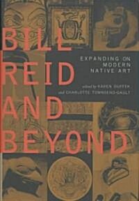 Bill Reid and Beyond: Expanding on Modern Native Art (Hardcover)