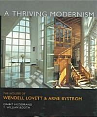 A Thriving Modernism: The Houses of Wendell Lovett and Arne Bystrom (Hardcover)