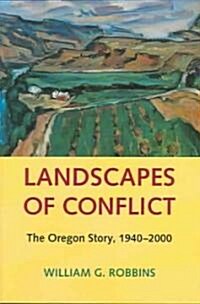 Landscapes of Conflict: The Oregon Story, 1940-2000 (Hardcover)