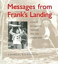 Messages from Franks Landing: A Story of Salmon, Treaties, and the Indian Way (Paperback)
