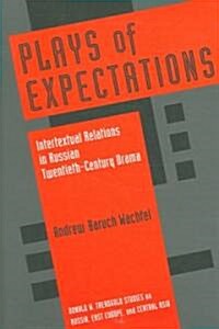 Plays of Expectations: Intertextual Relations in Russian Twentieth-Century Drama (Paperback)