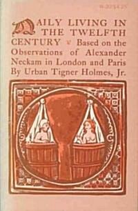 Daily Living in the Twelfth Century (Paperback)