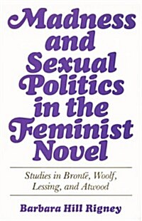 Madness and Sexual Politics in the Feminist Novel (Paperback)