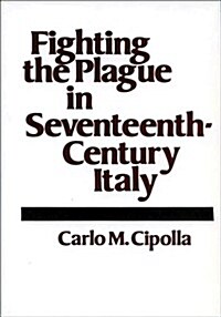 Fighting the Plague in Seventeenth-Century Italy (Hardcover)