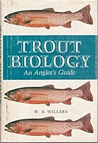 Trout Biology, an Anglers Guide (Hardcover)