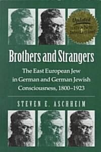 Brothers and Strangers: The East European Jew in German and German Jewish Consciousness, 1800-1923 (Paperback, 2)