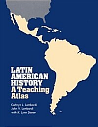 Latin American History: A Teaching Atlas (Paperback)