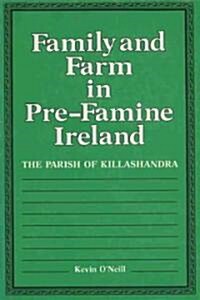 Family and Farm in Pre-Famine Ireland: The Parish of Killashandra (Paperback, Revised)