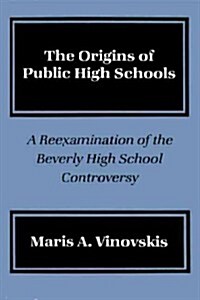 The Origins of Public High Schools (Hardcover)