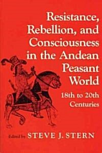 Resistance, Rebellion Andean World (Paperback)