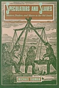 Speculators and Slaves: Masters, Traders, and Slave in the Old South (Paperback)