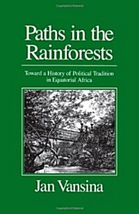 Paths in the Rainforests: Toward a History of Political Tradition in Equatorial Africa (Paperback)