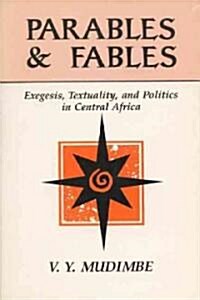 Parables and Fables: Exegesis, Textuality, and Politics in Central Africa (Paperback)