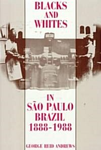 Blacks and Whites in Sao Paulo, Brazil, 1888-1988 (Paperback)