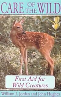 Care of the Wild: First Aid for All Wild Creatures (Paperback)