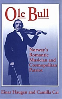 OLE Bull: Norways Romantic Musician and Cosmopolitan Patriot (Hardcover)