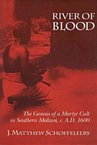 River of Blood: The Genesis of a Martyr Cult in Southern Malawi, C. A.D. 1600 (Paperback)