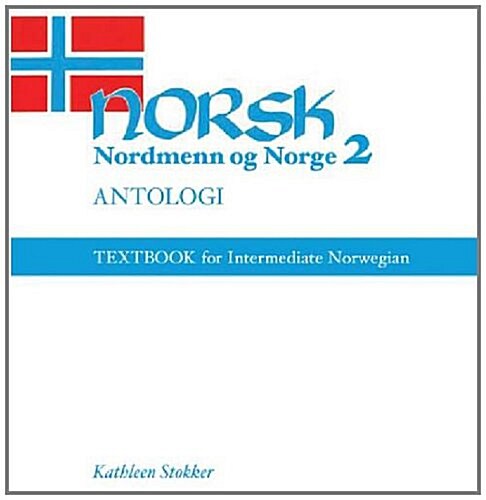 Norsk, Nordmenn Og Norge 2, Antologi: Textbook for Intermediate Norwegian (Hardcover)