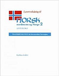 L?erveiledning Til Norsk, Nordmenn Og Norge 2, Antologi: Teachers Manual for Intermediate Norwegian (Paperback)