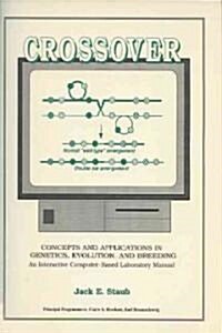 Crossover: Concepts and Applications in Genetics, Evolution, and Breeding: An Interactive Computer-Based Laboratory Manual (Paperback)