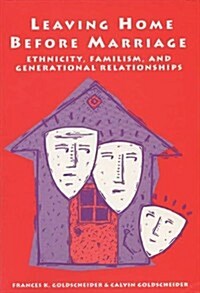 Leaving Home Before Marriage: Ethnicity, Familism, and Generational Relationships (Paperback)